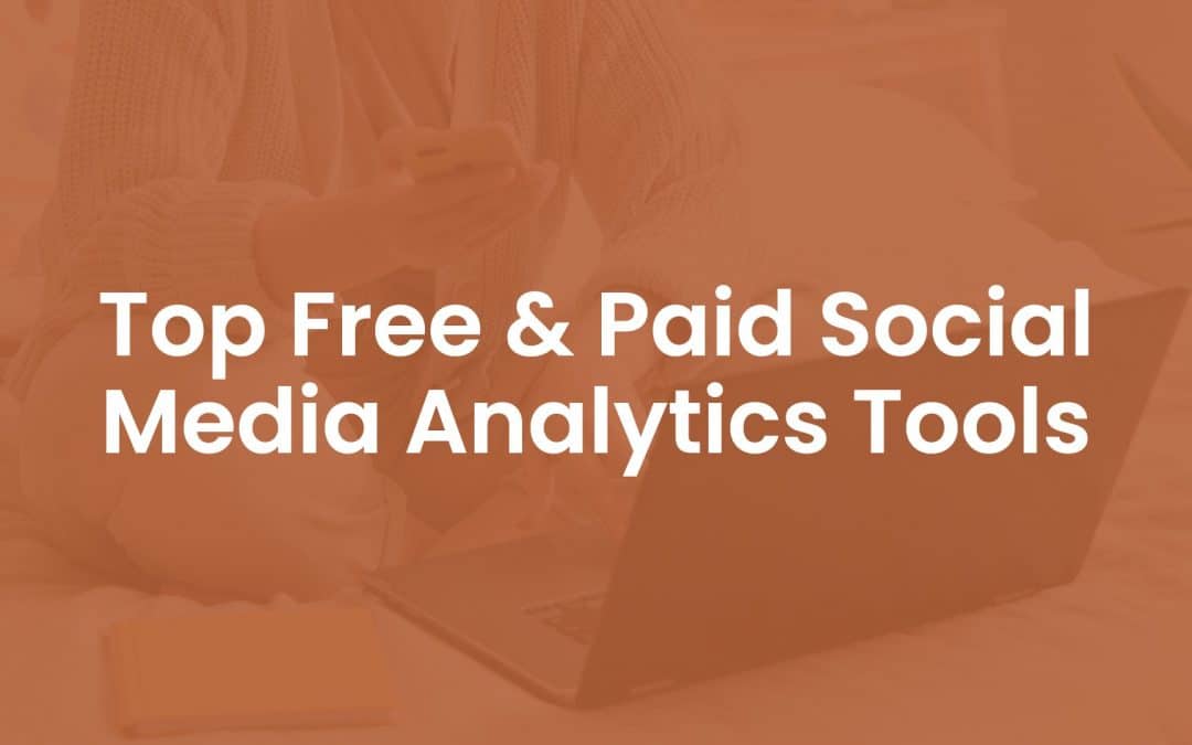 Top 10 Free & Paid Social Media Analytics Tools