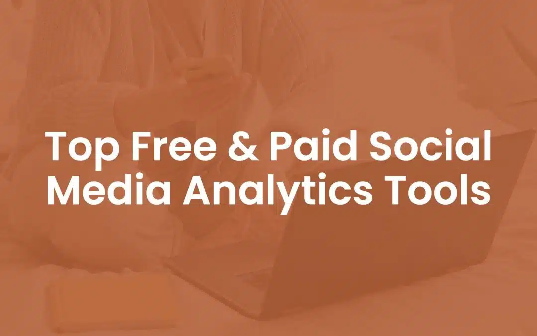 Top 10 Free & Paid Social Media Analytics Tools