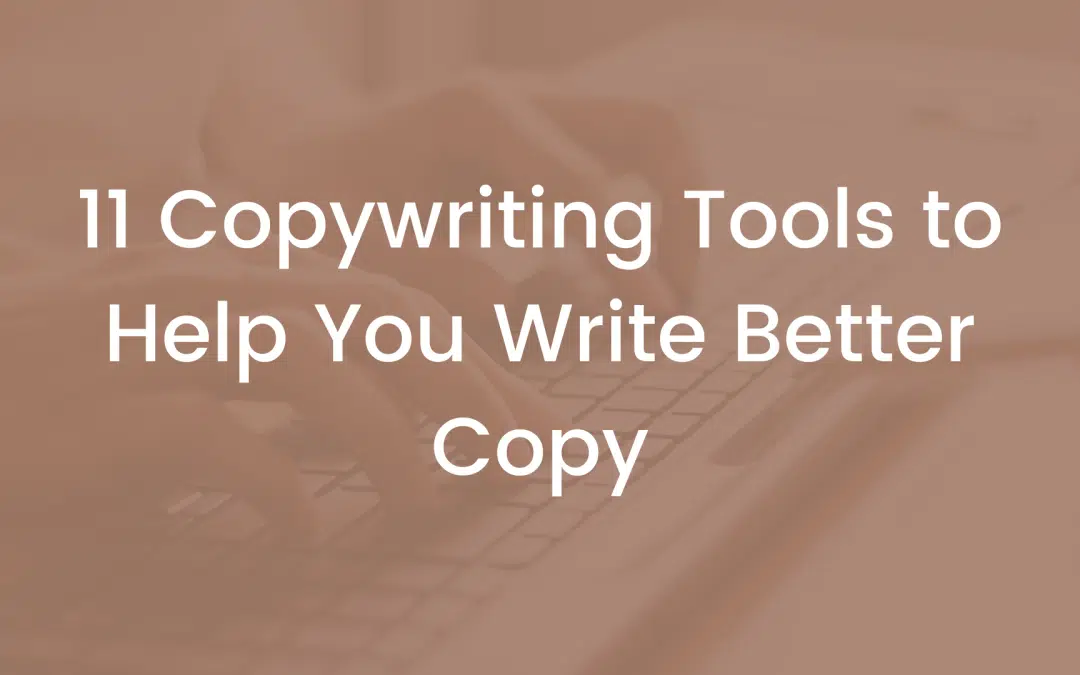 11 Copywriting Tools to Help You Write Better Copy