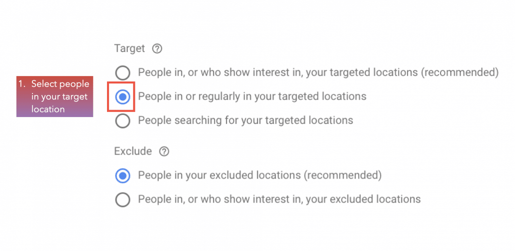 Select ‘People in or regularly in your targeted locations’.