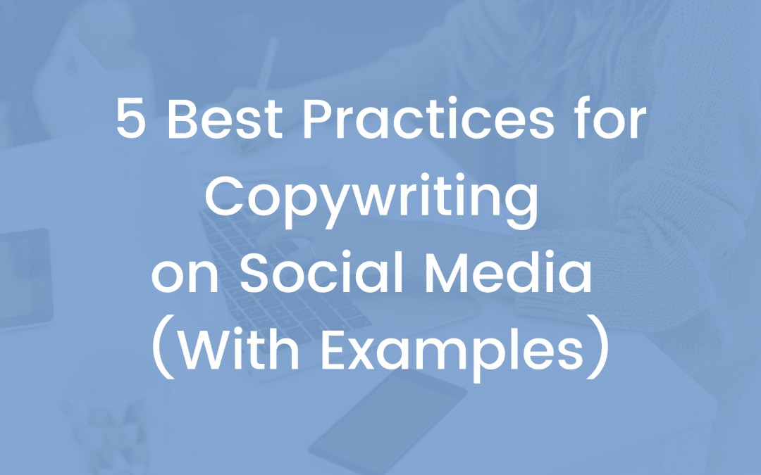 5 Best Practices for Copywriting on Social Media (With Examples)