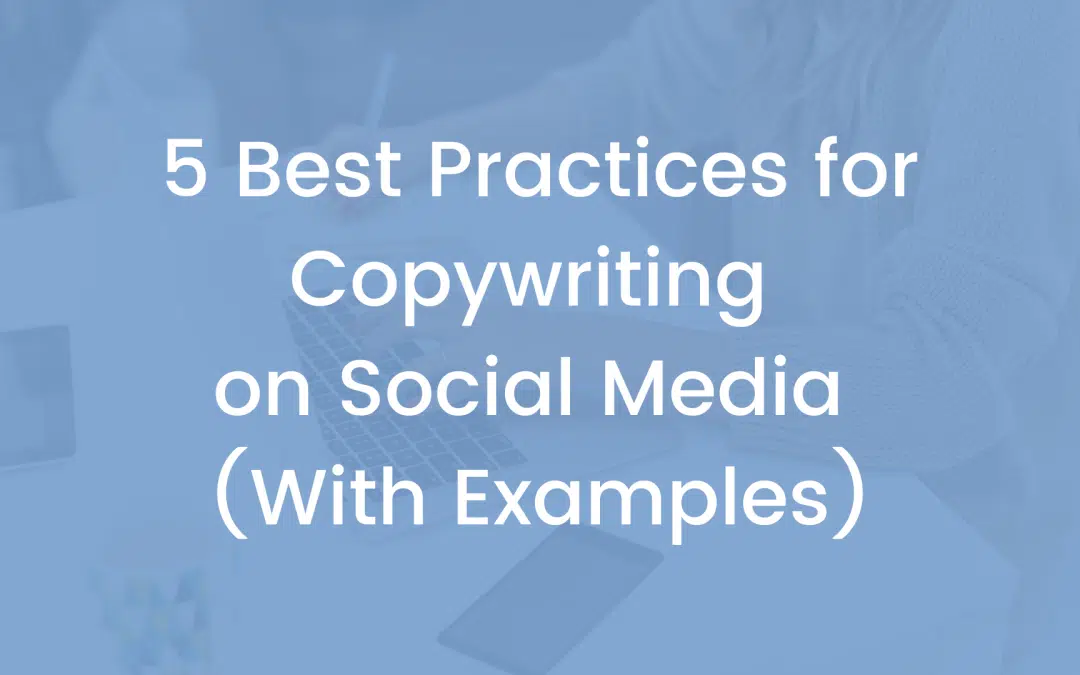 5 Best Practices for Copywriting on Social Media (With Examples)