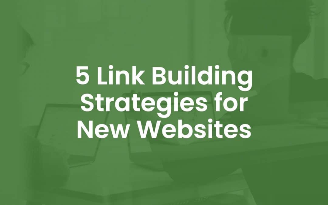 5 Link Building Strategies For New Websites