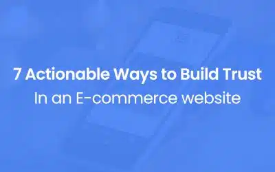 7 Actionable Ways to Build Trust In an E-commerce website