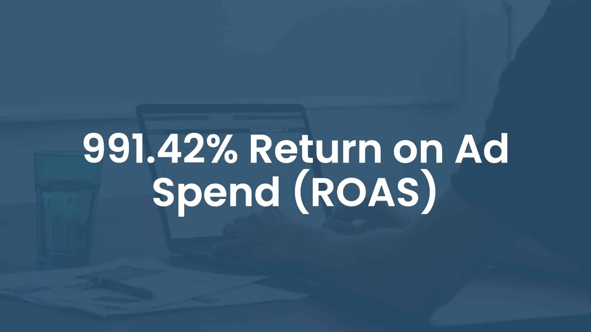 991.42% Return on Ad Spend (ROAS) cover