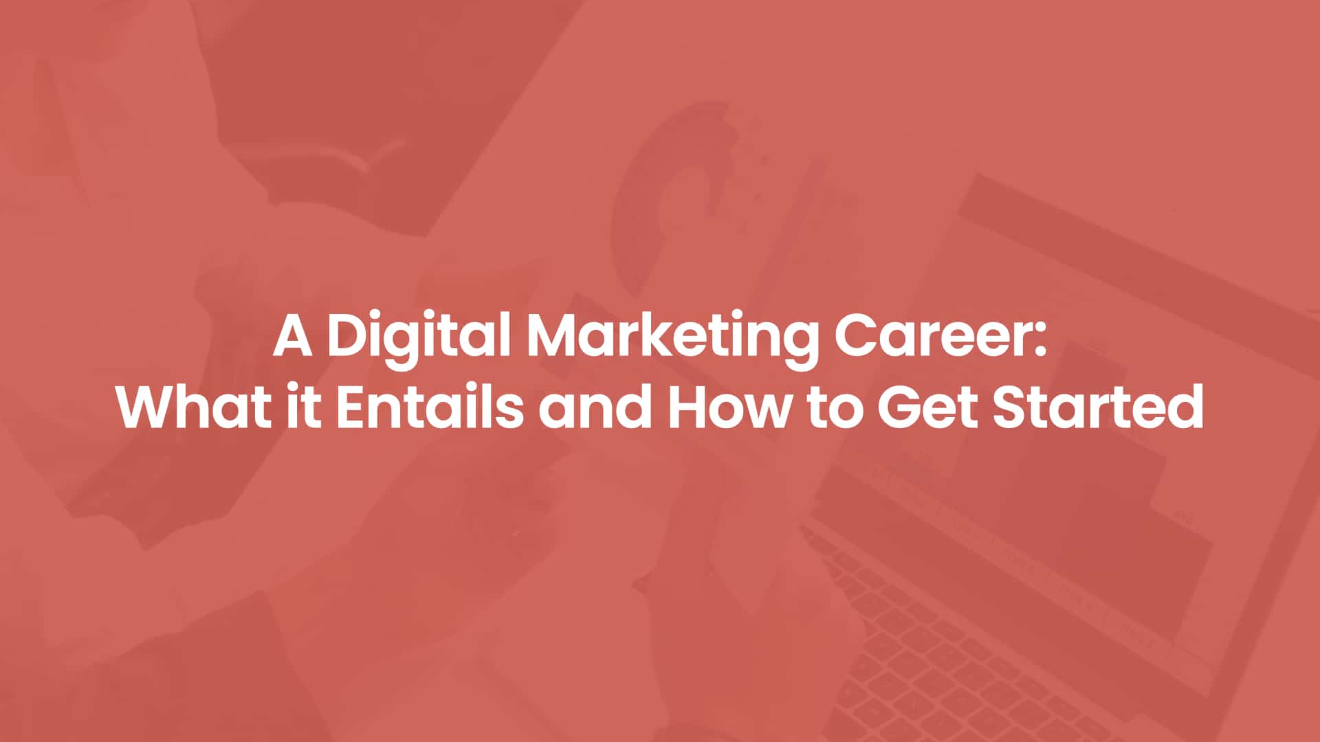 A Digital Marketing Career What it Entails and How to Get Started Cover Image