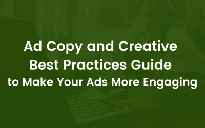 Ad Copy and Creative Best Practices Guide to Make Your Ads More Engaging