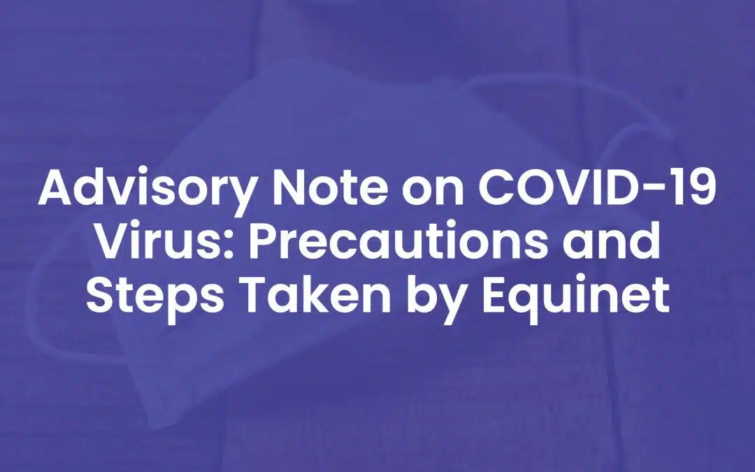 Advisory Note on COVID-19 Virus: Precautions and Steps Taken by Equinet