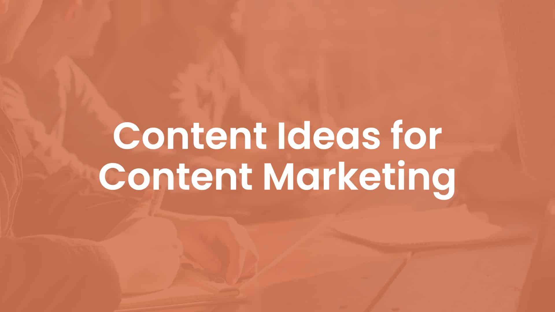 Content Ideas for Content Marketing