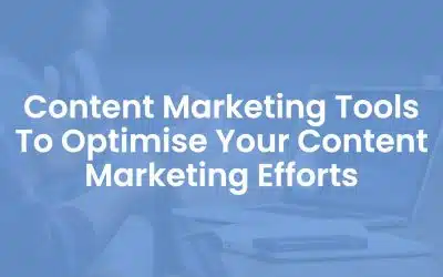 29 Content Marketing Tools to Optimise Your Content Marketing Efforts
