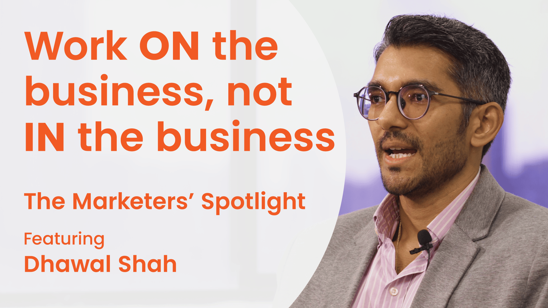 The Marketer's Spotlight - Dhawal Shah