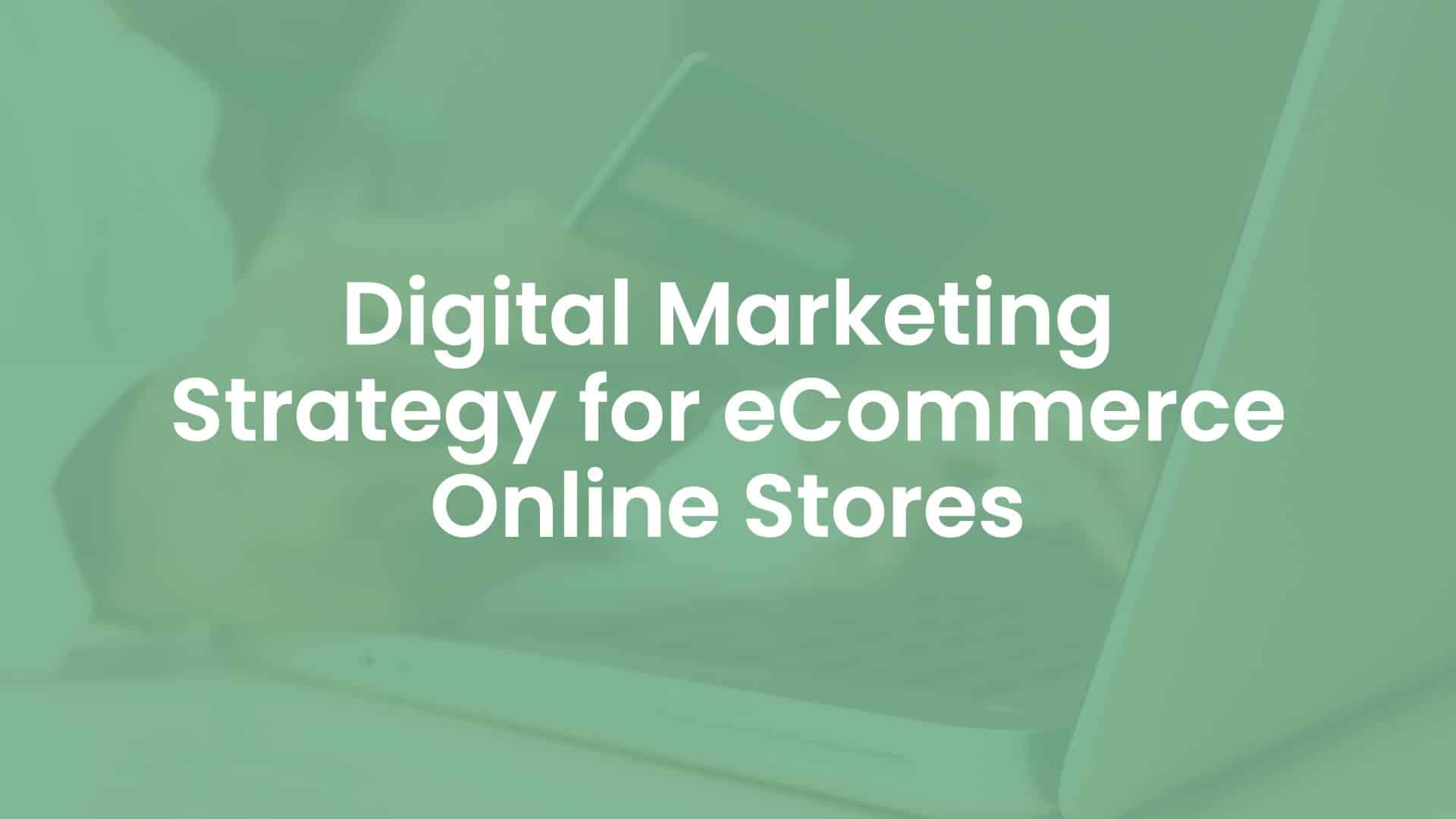Digital Marketing Strategy for eCommerce Online Stores