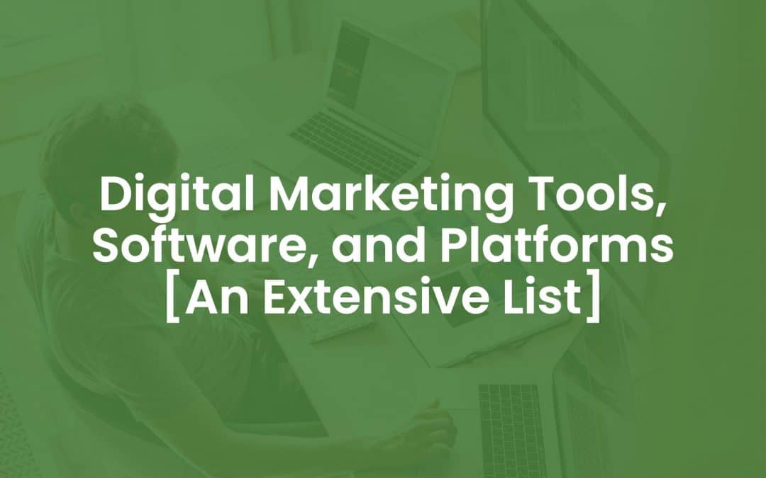 200+ Digital Marketing Tools, Software, and Platforms [An Extensive List]