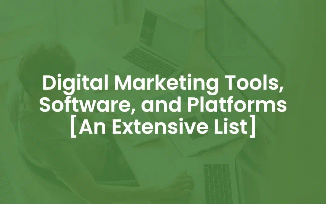 200+ Digital Marketing Tools, Software, and Platforms [An Extensive List]