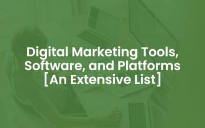 200+ Digital Marketing Tools, Software, and Platforms [An Extensive List]