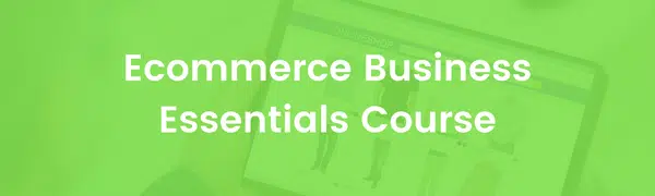 Ecommerce Business Essentials Course Cover Image