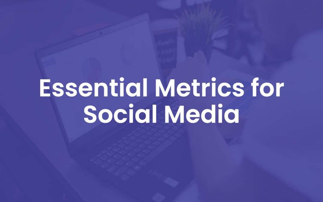 100+ Essential Metrics for Social Media
