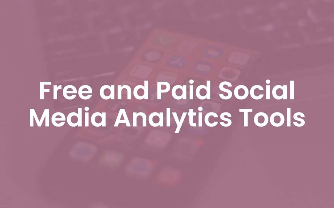 5 Free and Paid Social Media Analytics Tools