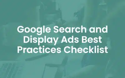 20 Google Search and Display Ads Best Practices Checklist