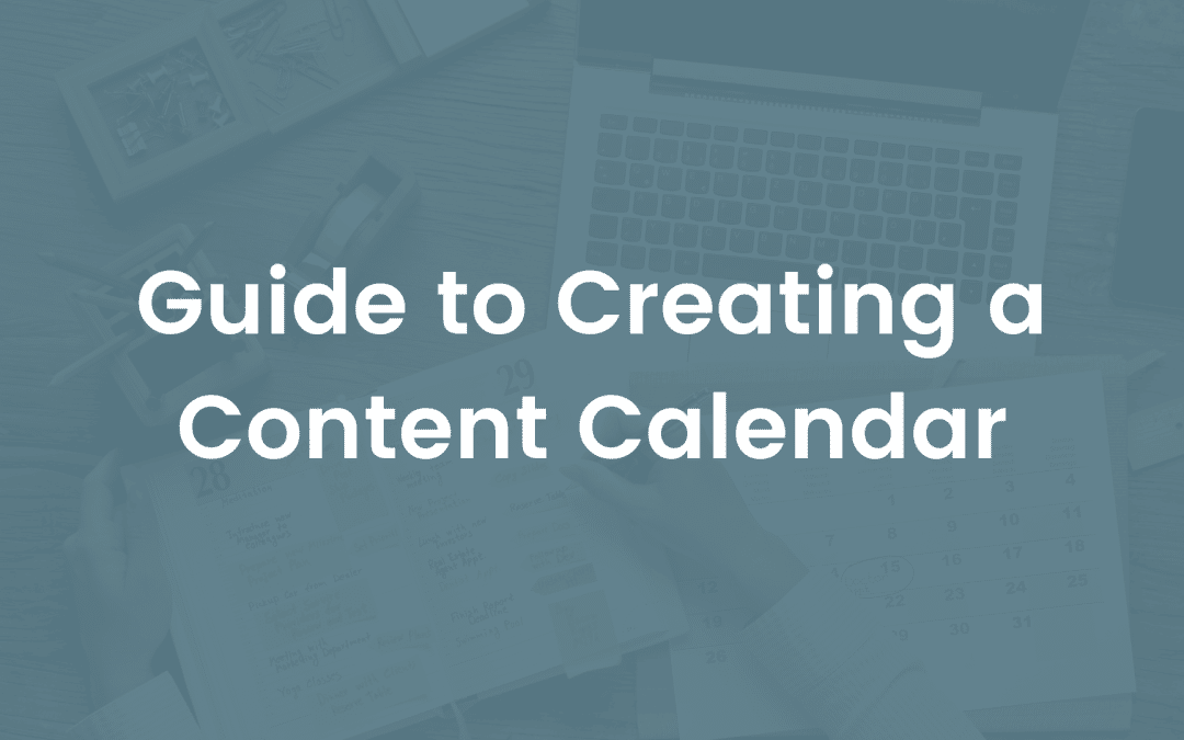 Guide to Creating a Content Calendar