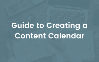 Guide to Creating a Content Calendar