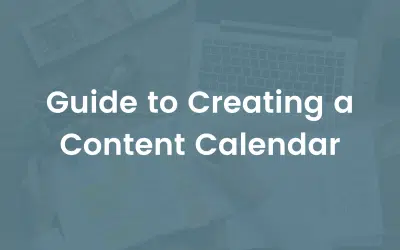 Guide to Creating a Content Calendar