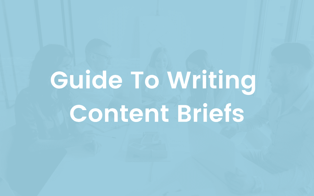 Guide To Writing Content Briefs