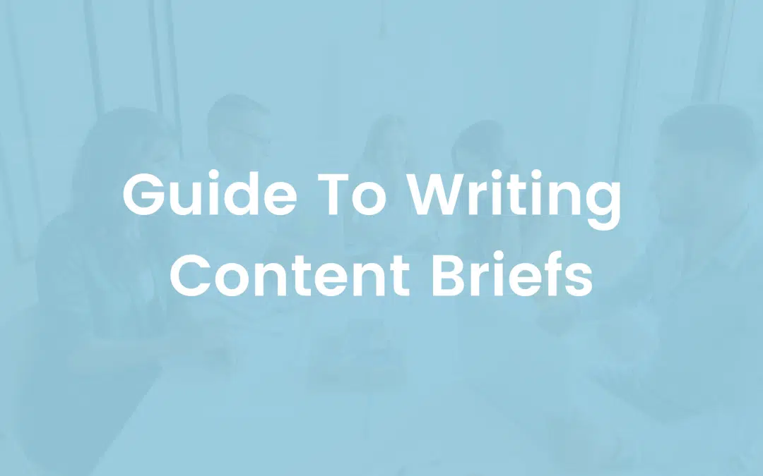 Guide To Writing Content Briefs