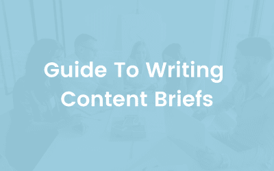 Guide To Writing Content Briefs