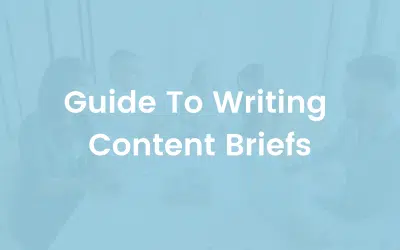 Guide To Writing Content Briefs