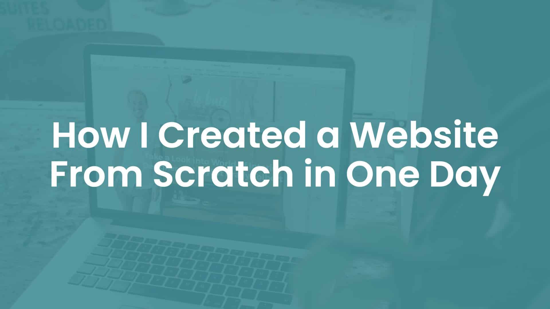 How I Created a Website From Scratch in One Day