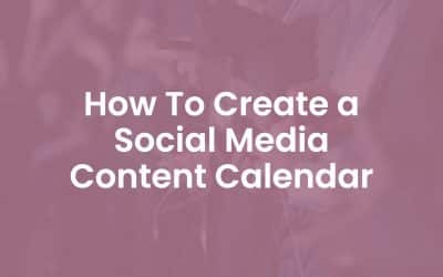 How To Create A Social Media Content Calendar