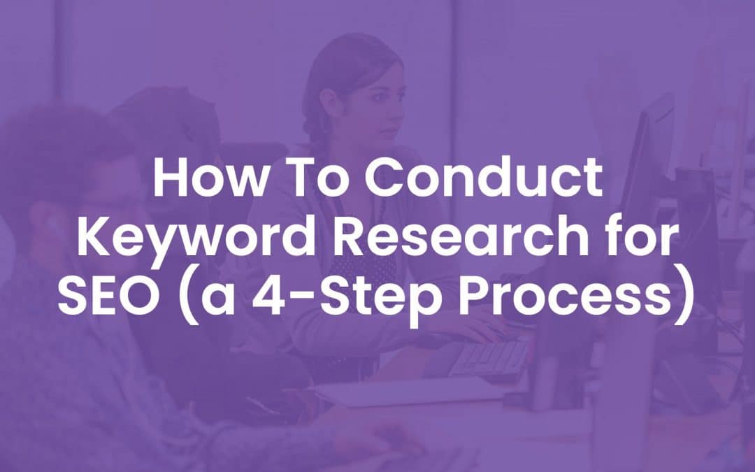 How to Conduct Keyword Research for SEO (A 4-Step Process)