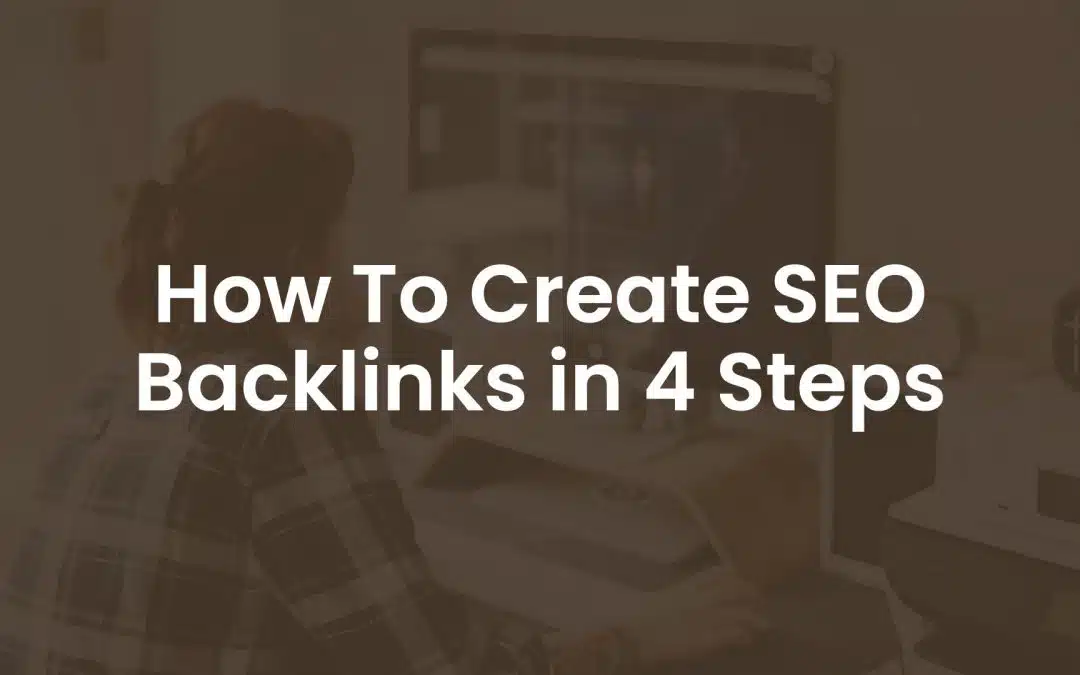 How to Create SEO Backlinks in 4 Steps