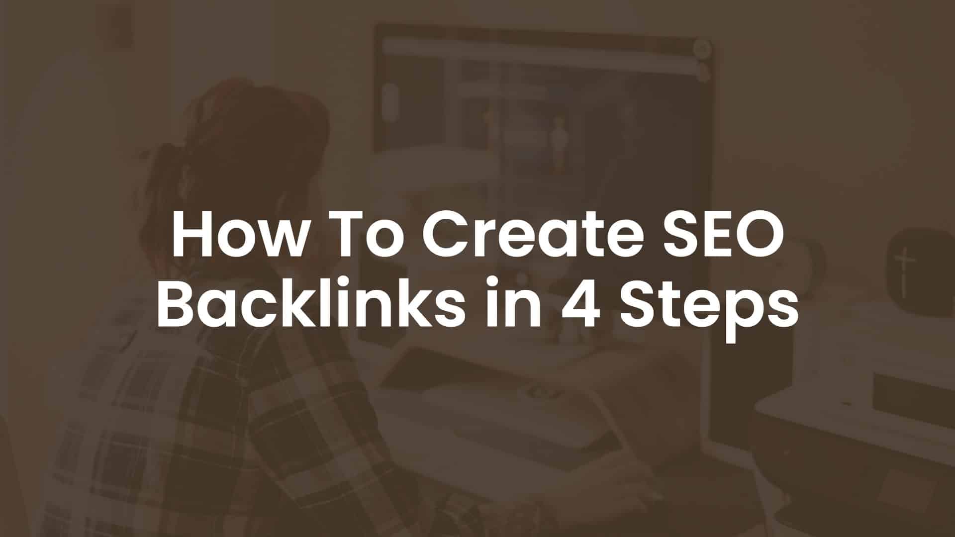 How to Create SEO Backlinks in 4 Steps