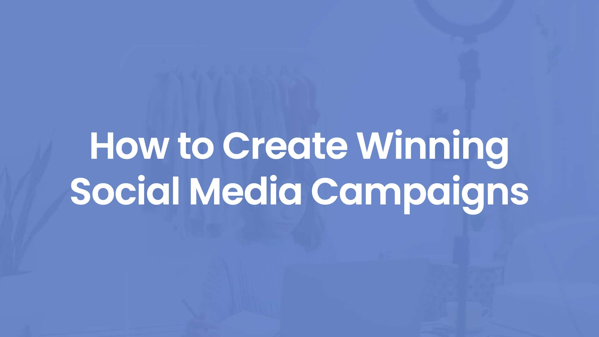 How to Create Winning Social Media Campaigns - Equinet Academy
