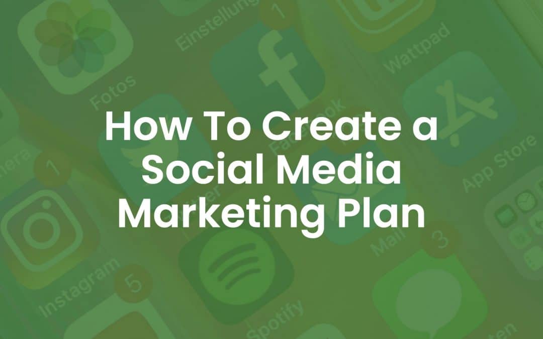 How to Create A Social Media Marketing Plan