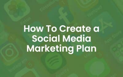 How to Create A Social Media Marketing Plan