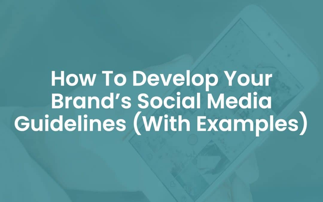 How to Develop Your Brand’s Social Media Guidelines (With Examples)