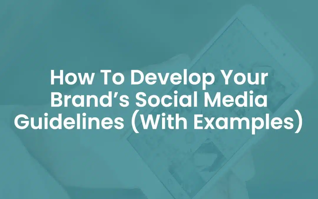 How to Develop Your Brand’s Social Media Guidelines (With Examples)