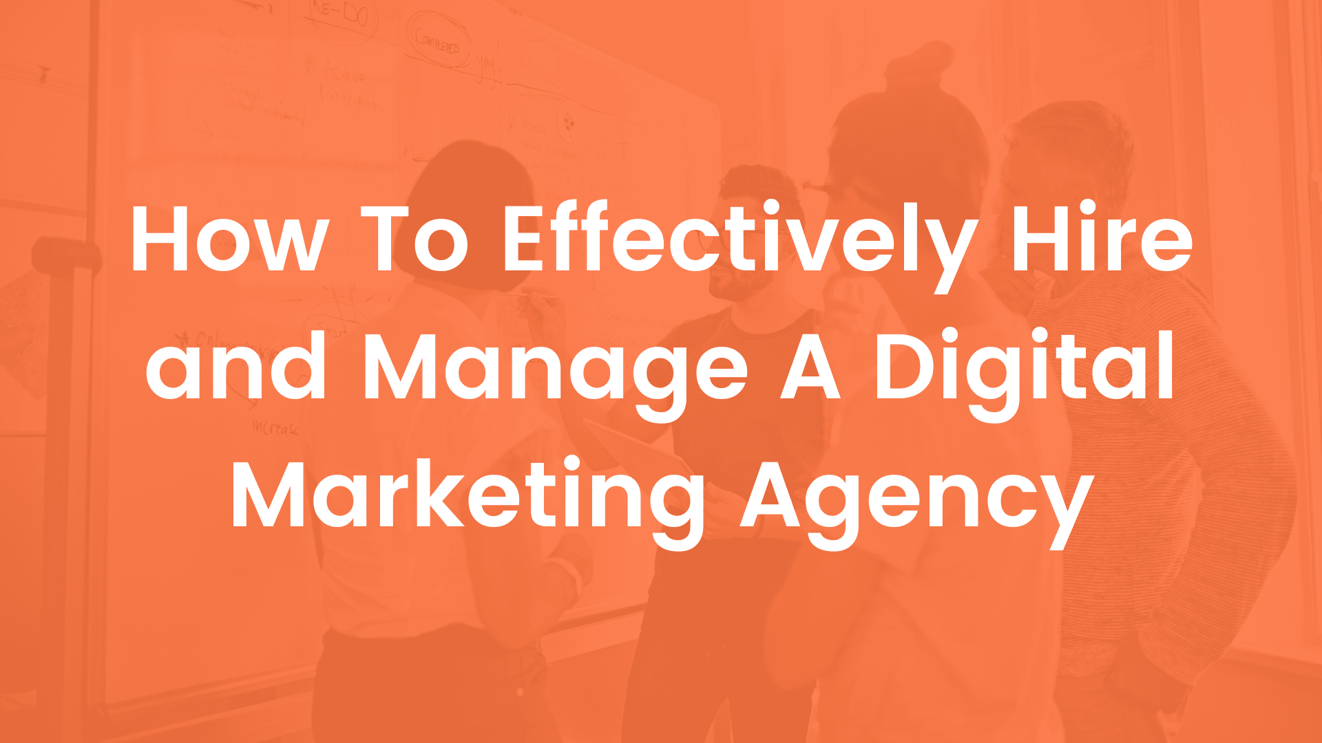 How to Effectively Hire and Manage a Digital Marketing Agency Cover Image