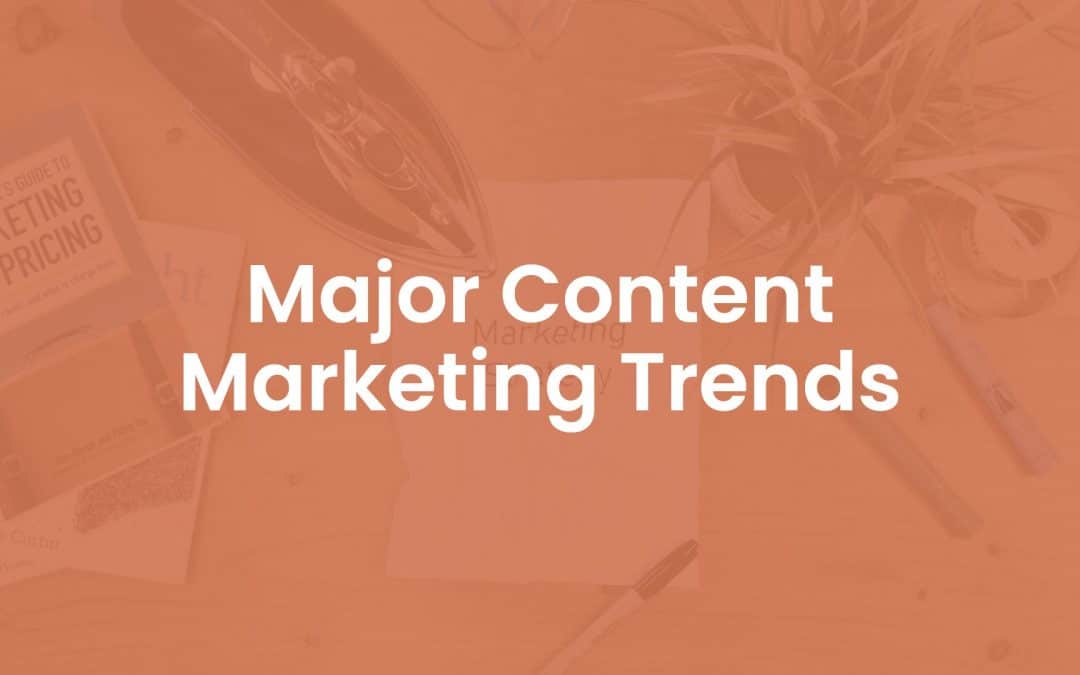 10 Major Content Marketing Trends For 2020