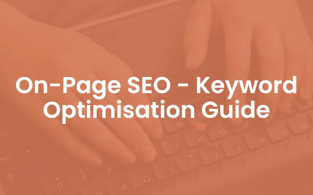 On-Page SEO – Keyword Optimisation Guide