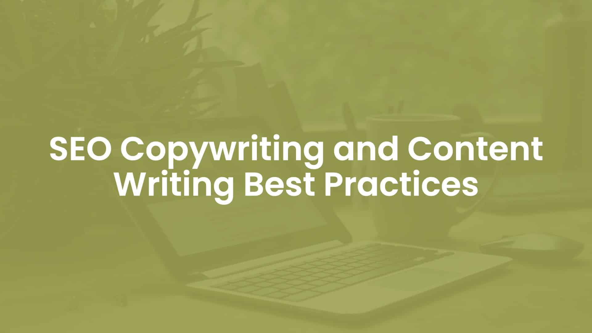 SEO Copywriting and Content Writing Best Practices