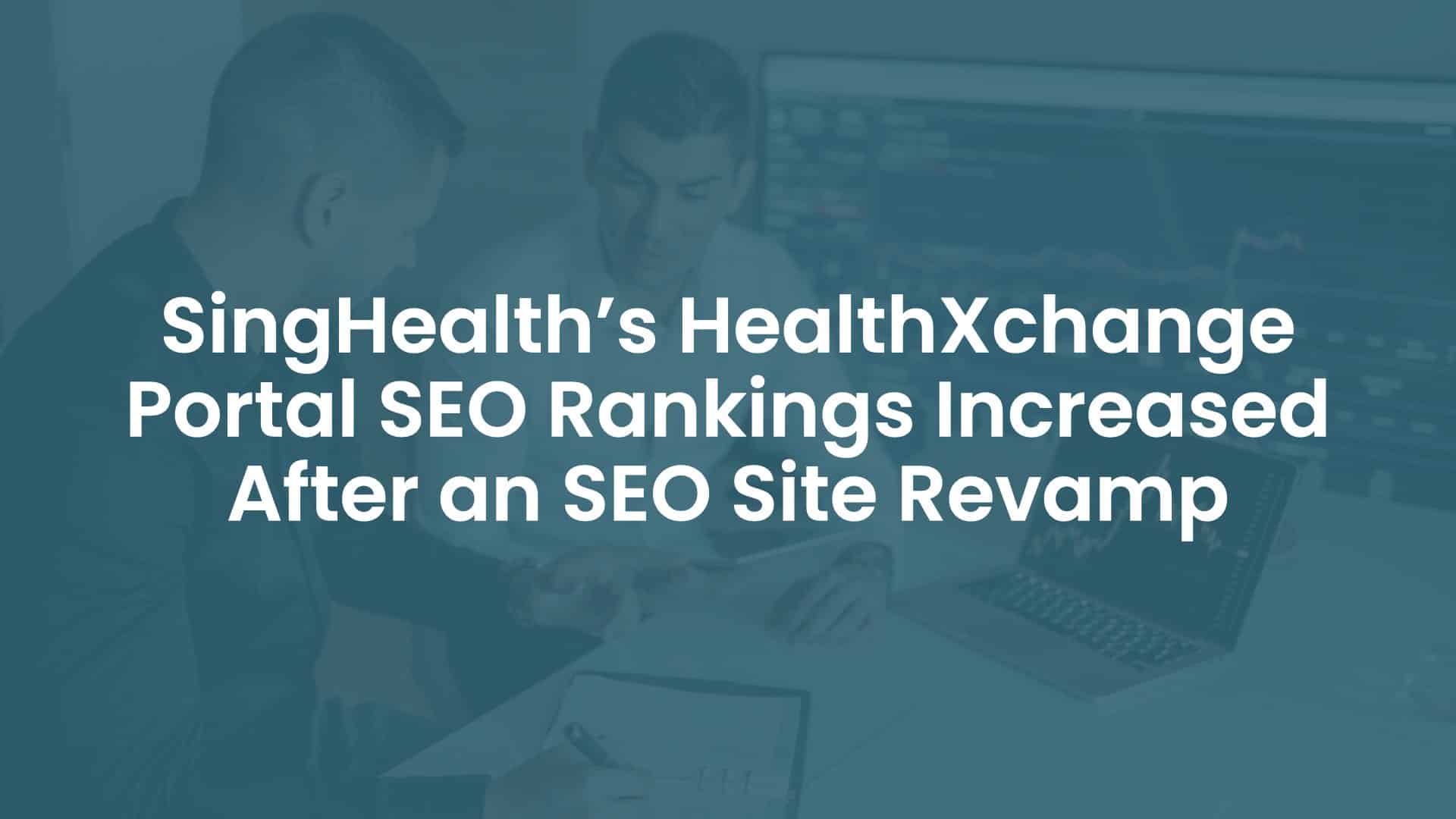 SingHealth’s HealthXchange Portal SEO Rankings Increased After an SEO Site Revamp cover