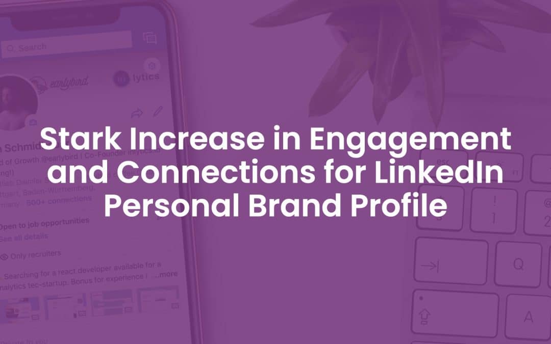 Stark Increase in Engagement and Connections For LinkedIn Personal Brand Profile