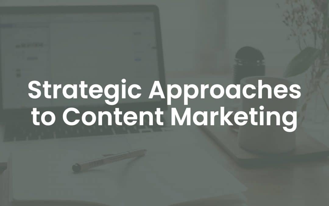Strategic Approaches to Content Marketing