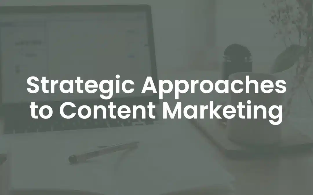 Strategic Approaches to Content Marketing