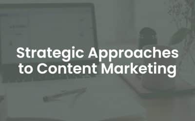 Strategic Approaches to Content Marketing