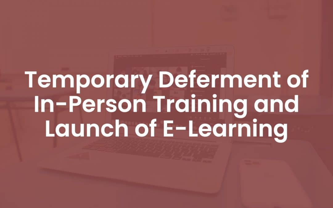 Temporary Deferment of In-Person Training and Launch of E-learning